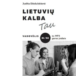 Lietuvių kalba Tau. Vadovėlis B1 / B2