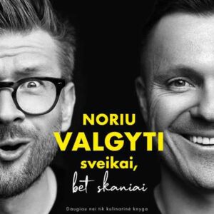 Noriu valgyti sveikai, bet skaniai
